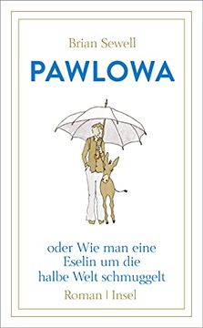 portada Pawlowa: Oder wie man Eine Eselin um die Halbe Welt Schmuggelt (Insel Taschenbuch) (en Alemán)
