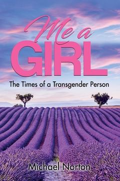 portada Me a Girl: The Times of a Transgender Person (en Inglés)