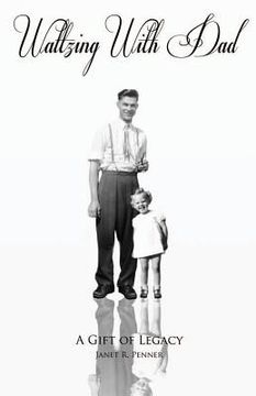 portada Waltzing with Dad: A Gift Of Legacy (in English)