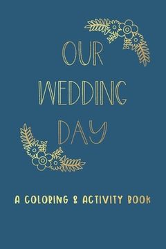 portada Our Wedding Day: A Coloring & Activity Book For Kids, Blue & Gold (en Inglés)