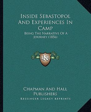 portada inside sebastopol and experiences in camp: being the narrative of a journey (1856) (en Inglés)