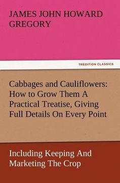 portada cabbages and cauliflowers: how to grow them a practical treatise, giving full details on every point, including keeping and marketing the crop (in English)