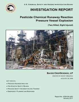 portada INVESTIGATION REPORT Pesticide Chemical Runaway Reaction Pressure Vessel Explosion (en Inglés)