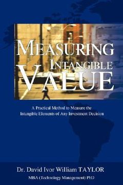 portada measuring intangible value: a practical method to measure the intangible elements of any investment decision