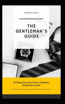 portada The Gentleman's Guide: 30 Things Every 21st Century Gentleman Should Know and Do (en Inglés)
