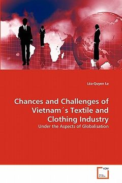 portada chances and challenges of vietnam's textile and clothing industry (in English)