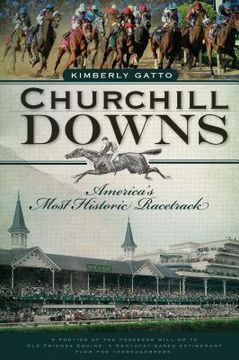 portada churchill downs: america's most historic racetrack (en Inglés)