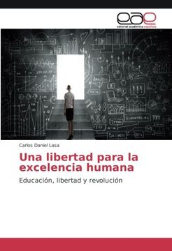 portada Una libertad para la excelencia humana: Educación, libertad y revolución