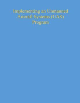 portada Implementing an Unmanned Aircraft Systems (UAS) Program (in English)
