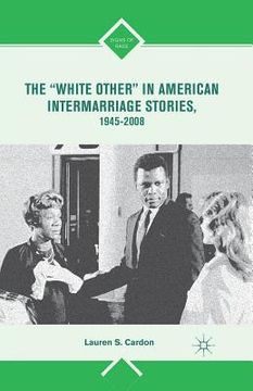 portada The "white Other" in American Intermarriage Stories, 1945-2008 (en Inglés)