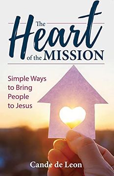 portada The Heart of the Mission: Simple Ways to Bring People to Jesus (en Inglés)