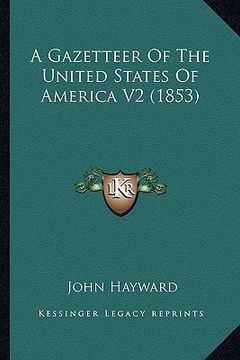 portada a gazetteer of the united states of america v2 (1853) (en Inglés)