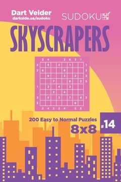 portada Sudoku Skyscrapers - 200 Easy to Normal Puzzles 8x8 (Volume 14) (en Inglés)