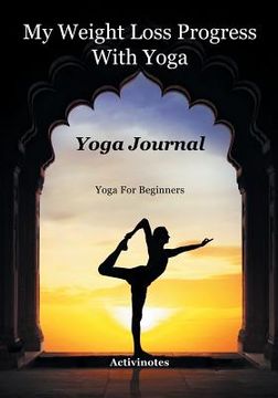 portada My Weight Loss Progress With Yoga - Yoga Journal: Yoga For Beginners (en Inglés)