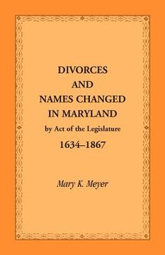 portada divorces and names changed in maryland by act of the legislature, 1634-1867 (in English)