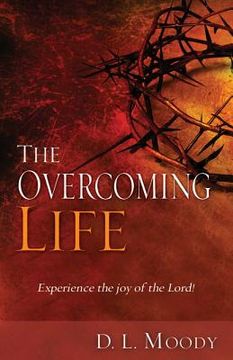 portada the overcoming life: experience the joy of the lord! (en Inglés)