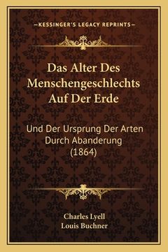 portada Das Alter Des Menschengeschlechts Auf Der Erde: Und Der Ursprung Der Arten Durch Abanderung (1864) (en Alemán)