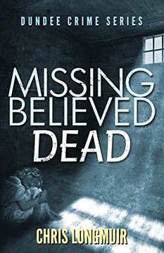 portada Missing Believed Dead: Volume 3 (Dundee Crime Series)