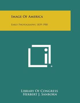 portada Image of America: Early Photography, 1839-1900 (in English)