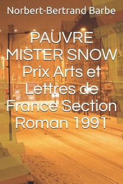 portada PAUVRE MISTER SNOW Prix Arts et Lettres de France Section Roman 1991 (en Francés)