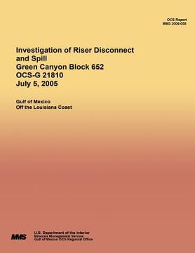 portada Investigation of Riser Disconnect and Spill Green Canyon Block 652 OCS-G 21810 July 5, 2005 (en Inglés)