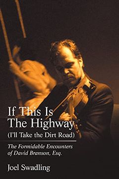 portada If This is the Highway (I'll Take the Dirt Road): The Formidable Encounters of David Branson, Esq.