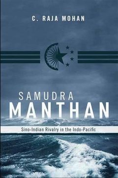 portada Samudra Manthan: Sino-Indian Rivalry in the Indo-Pacific (en Inglés)