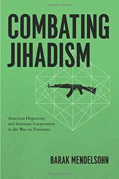 portada Combating Jihadism: American Hegemony and Interstate Cooperation in the war on Terrorism (en Inglés)