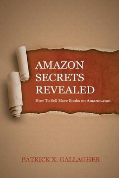 portada Amazon Secrets Revealed: How To Sell More Books on Amazon.com (en Inglés)