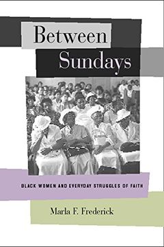 portada Between Sundays: Black Women and Everyday Struggles of Faith (en Inglés)
