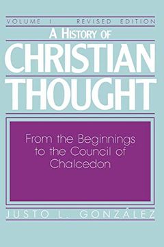 portada A History of Christian Thought, Vol. 1: From the Beginnings to the Council of Chalcedon (en Inglés)