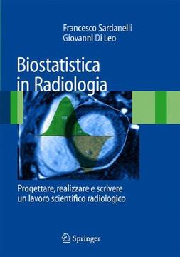 portada Biostatistica in Radiologia: Progettare, Realizzare E Scrivere Un Lavoro Scientifico Radiologico (in Italian)