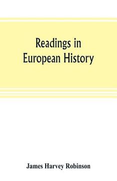 portada Readings in European history; a collection of extracts from the sources chosen with the purpose of illustrating the progress of culture in western Eur