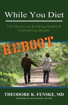 portada While You Diet REBOOT: The Skinny on Building Health & Controlling Weight (in English)