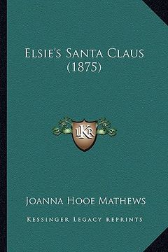 portada elsie's santa claus (1875) (en Inglés)