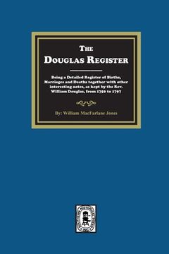 portada The Douglas Register: Being a Detailed Register of Births, Marriages and Deaths together with other interesting notes, as kept by the Rev. W