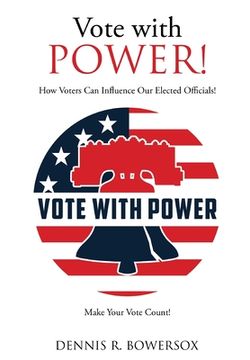 portada Vote with POWER!: How Voters Can Influence Our Elected Officials! (en Inglés)