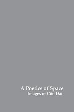 portada A Poetics of Space: Images of Con Dao (en Inglés)