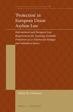 portada 'Protection' in European Union Asylum Law: International and European Law Requirements for Assessing Available Protection as a Criterion for Refugee a (in English)