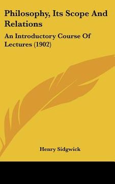 portada philosophy, its scope and relations: an introductory course of lectures (1902) (in English)
