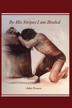 portada By His Stripes I am Healed (en Inglés)