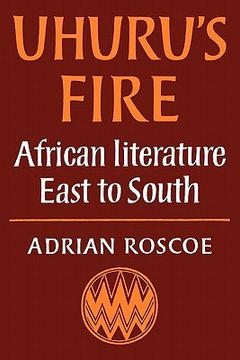 portada Uhuru's Fire: African Literature East to South (in English)