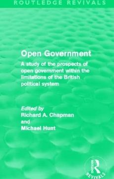 portada Open Government (Routledge Revivals): A Study of the Prospects of Open Government Within the Limitations of the British Political System (en Inglés)