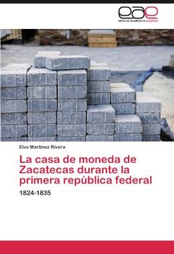 portada la casa de moneda de zacatecas durante la primera rep blica federal (in English)