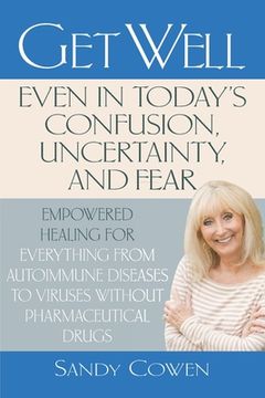 portada Get Well-Even in Today's Confusion, Uncertainty, and Fear (en Inglés)