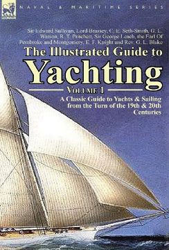 portada The Illustrated Guide to Yachting-Volume 1: A Classic Guide to Yachts & Sailing from the Turn of the 19th & 20th Centuries