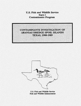 portada Contaminants Investigation of Aransas Dredge Spoil Islands, Texas, 1988-1989 (en Inglés)