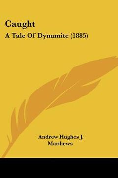 portada caught: a tale of dynamite (1885) (en Inglés)