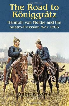 portada The Road to Königgrätz: Helmuth von Moltke and the Austro-Prussian War 1866