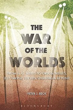 portada The War of the Worlds: From H. G. Wells to Orson Welles, Jeff Wayne, Steven Spielberg and Beyond